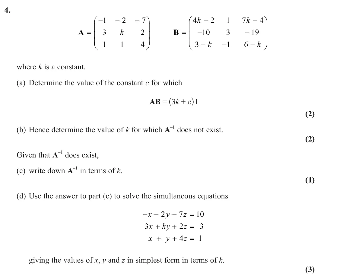 June 2024 AS Core Pure, question 4: A B            1 2 7 3 2 1 1 4 4 2 1 7 4 10 3 19 3 1 6 k k k k k  where k is a constant. (a) Determine the value of the constant c for which AB 