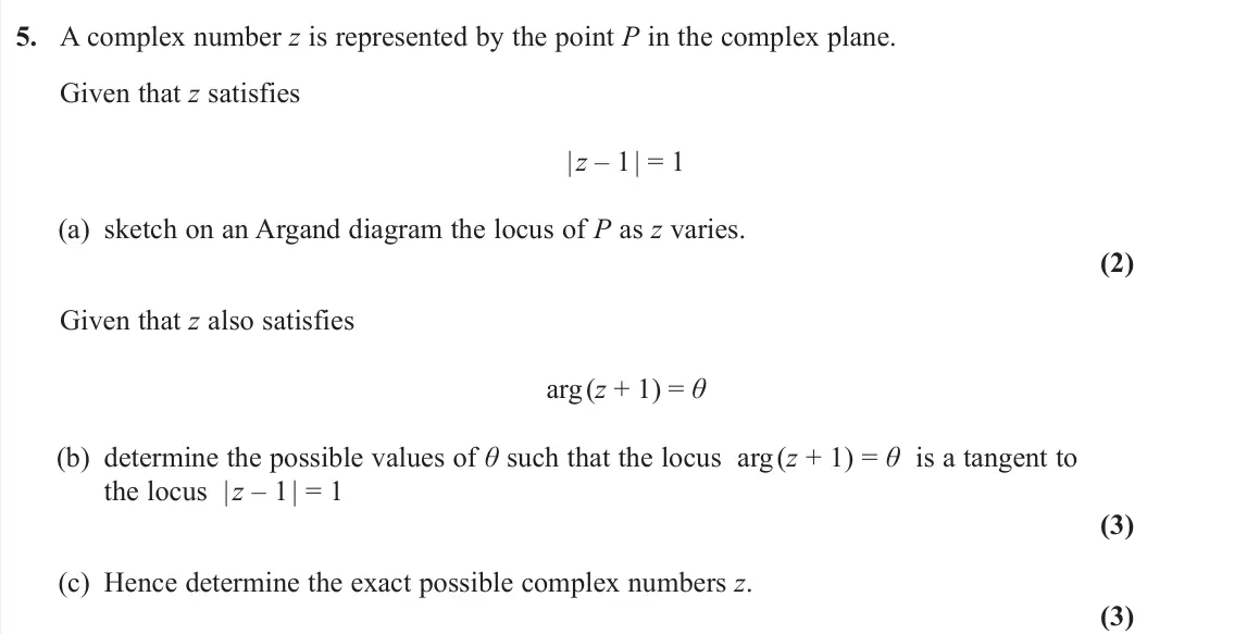 June 2025 AS Core Pure, question 5: A complex number z is represented by the point P in the complex plane. Given that z satisfies | z – 1 | = 1 (a) sketch on an Argand diagram the locus of P as z