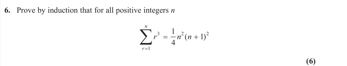 June 2025 AS Core Pure, question 6: Prove by induction that for all positive integers n 3 2 2 1 1 ( 1) 4 n r r n n (6)