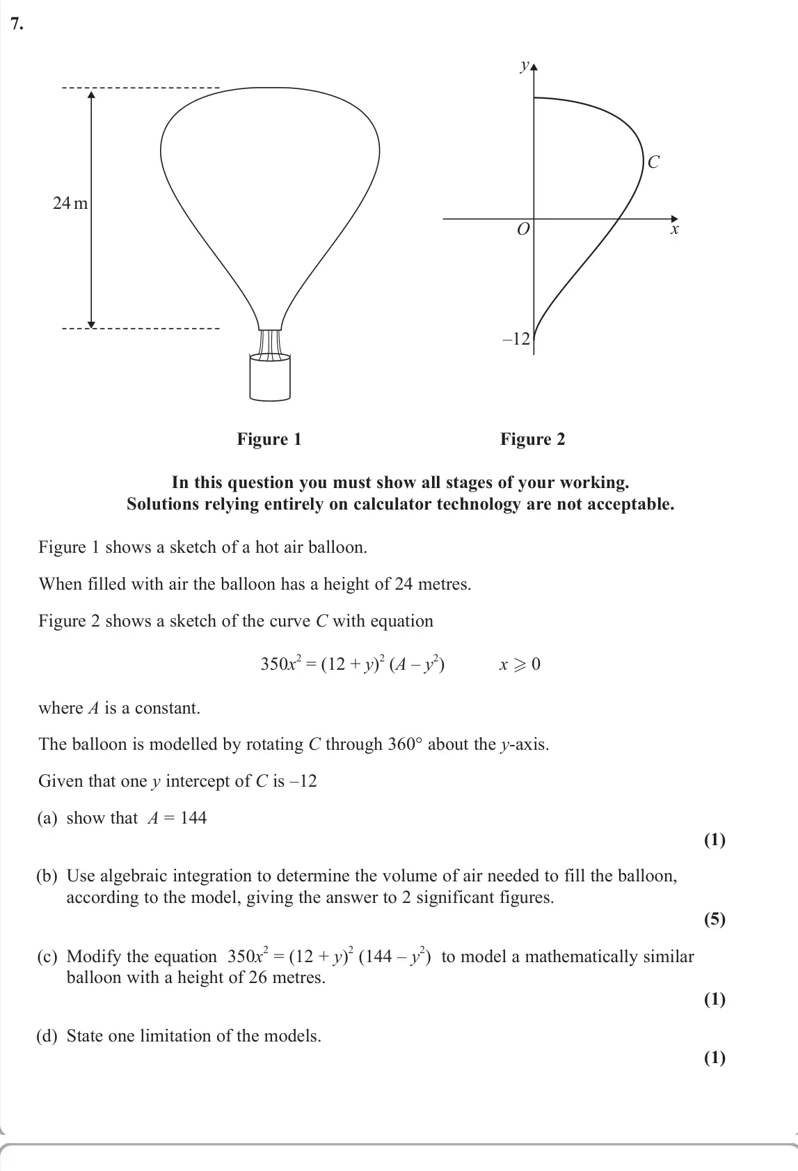 June 2025 AS Core Pure, question 7: x O y C –12 24 m Figure 1 Figure 2 In this question you must show all stages of your working. Solutions relying entirely on calculator technology are not accept