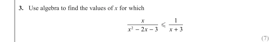 June 2018 AS Further Pure 1, question 3: Use algebra to find the values of x for which x x x x 2 2 3 1 3 − − + (7)