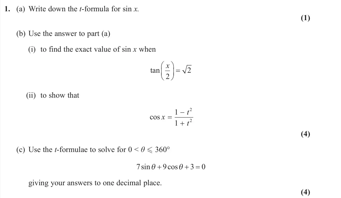 June 2019 AS Further Pure 1, question 1: (a) Write down the t-formula for sin x. (1) (b) Use the answer to part (a) (i) to find the exact value of sin x when tan x 2 2 ⎛ ⎝⎜ ⎞ ⎠⎟= (ii) to show that cos 