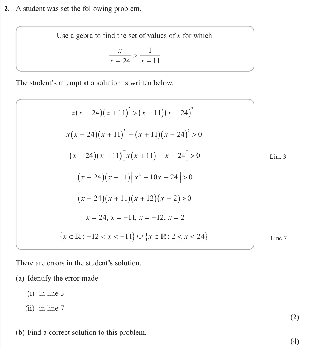 June 2019 AS Further Pure 1, question 2: A student was set the following problem. Use algebra to find the set of values of x for which x x x − > + 24 1 11 The student’s attempt at a solution is written