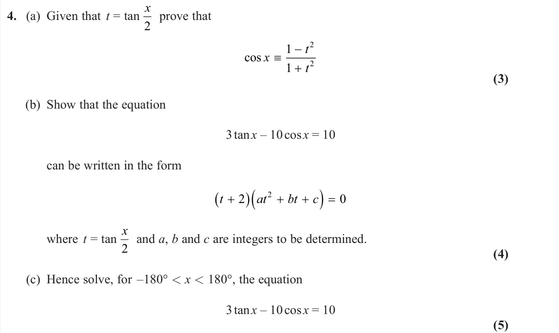 June 2024 AS Further Pure 1, question 4: (a) Given that t = tan x 2 prove that cos x t t 1 1 2 2 (3) (b) Show that the equation 3 tan x – 10 cos x = 10 can be written in the form t at bt c 2 0 2 where 