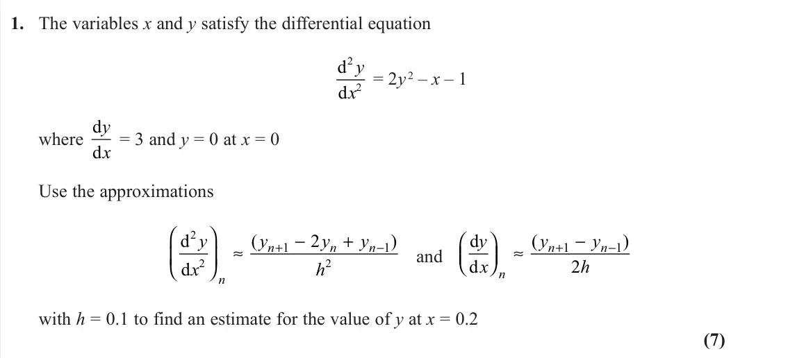 November 2020 AS Further Pure 1, question 1: The variables x and y satisfy the differential equation d d 2 2 y x = 2y 2 – x – 1 where d d y x = 3 and y = 0 at x = 0 Use the approximations d d 2 2 2 1 1 2 y