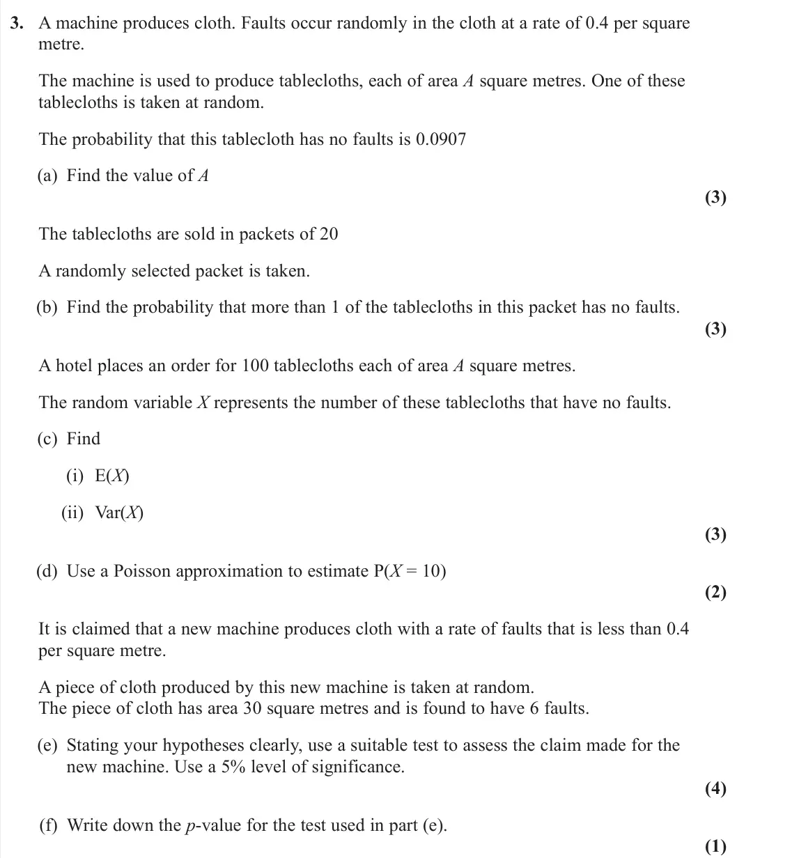 June 2023 AS Further Statistics 1, question 3: A machine produces cloth. Faults occur randomly in the cloth at a rate of 0.4 per square metre. The machine is used to produce tablecloths, each of area A squar