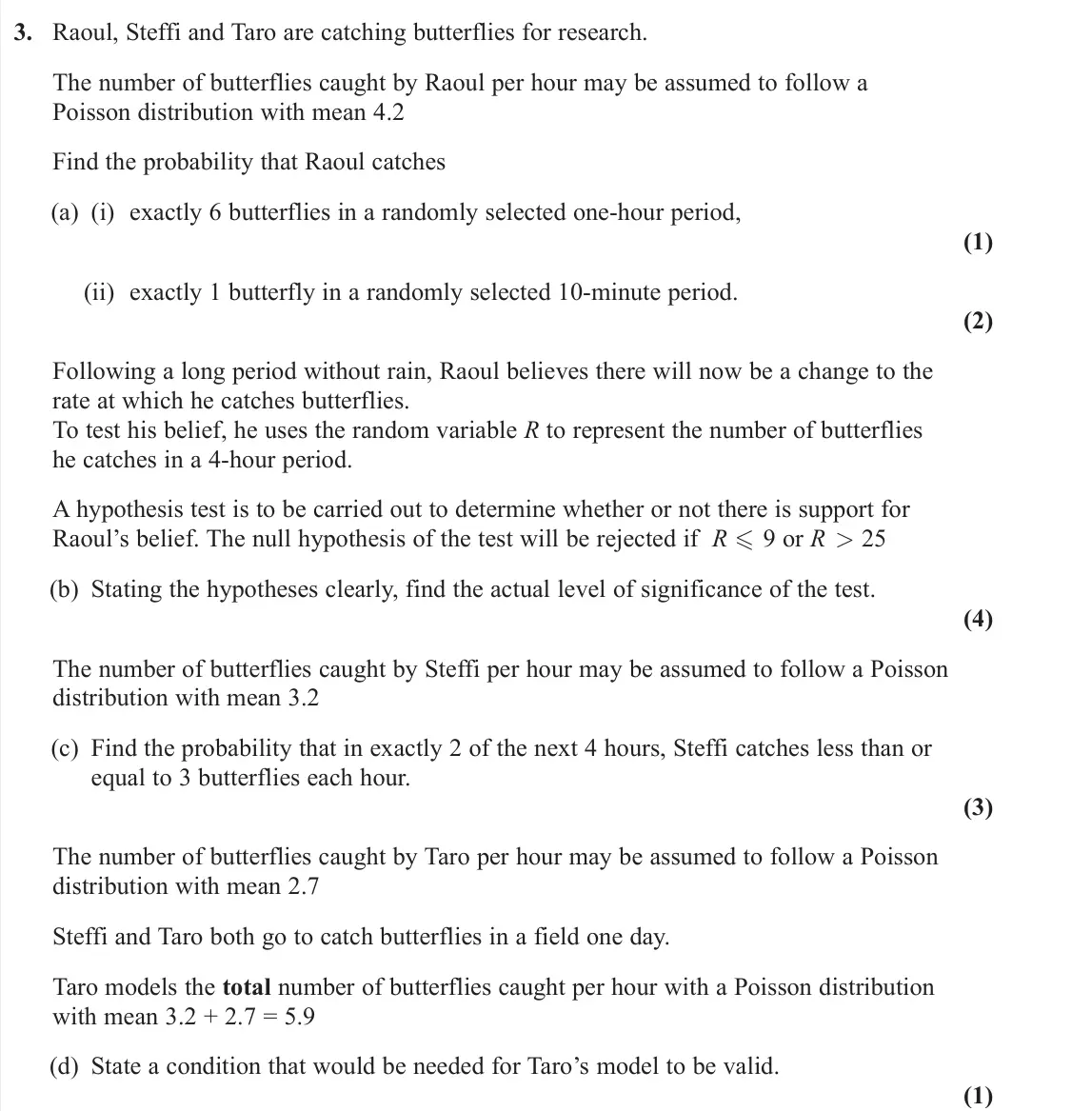 June 2025 AS Further Statistics 1, question 3: Raoul, Steffi and Taro are catching butterflies for research. The number of butterflies caught by Raoul per hour may be assumed to follow a Poisson distribution