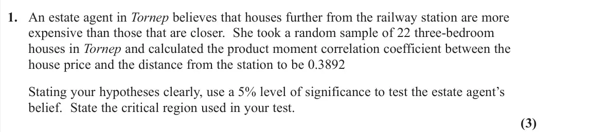 November 2020 AS Further Statistics 2, question 1: An estate agent in Tornep believes that houses further from the railway station are more expensive than those that are closer. She took a random sample of 22 th