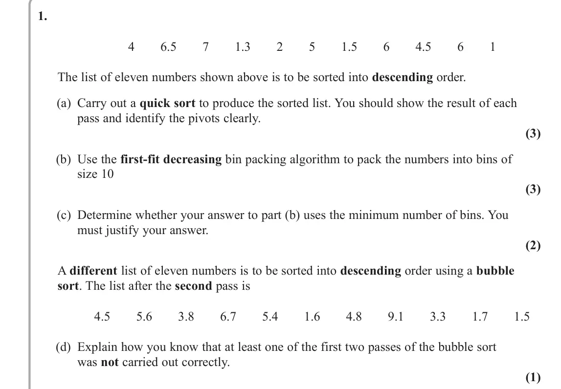 June 2024 AS Decision 1, question 1: 4 6.5 7 1.3 2 5 1.5 6 4.5 6 1 The list of eleven numbers shown above is to be sorted into descending order. (a) Carry out a quick sort to produce the sorted lis