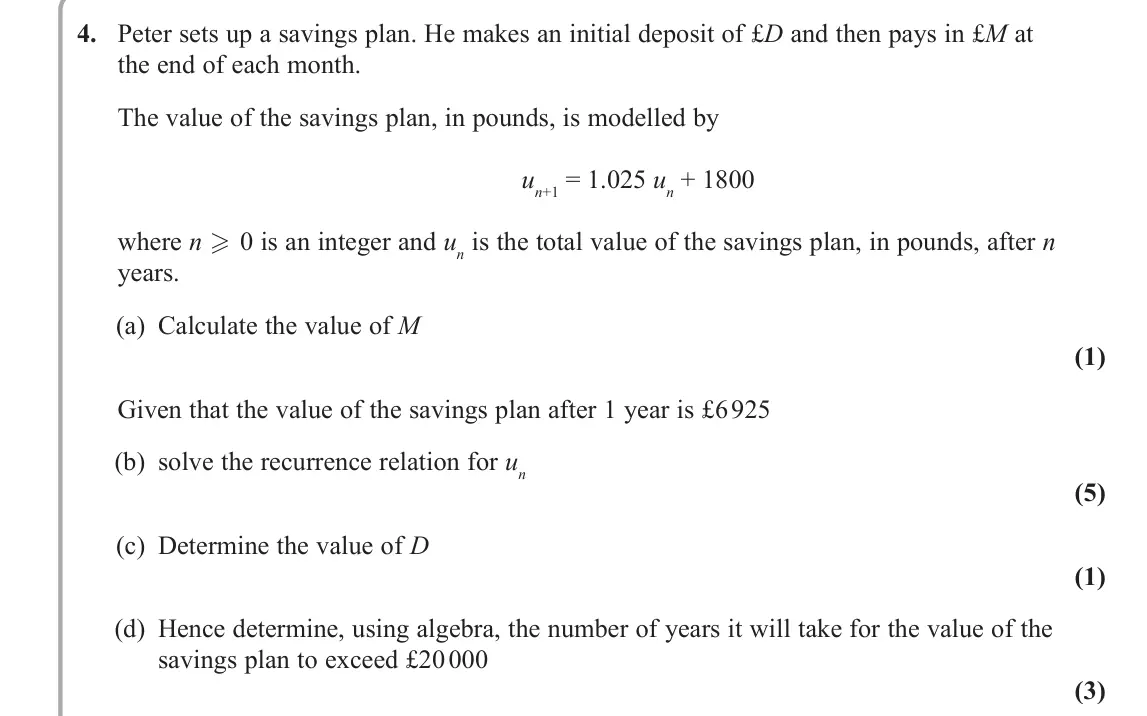 June 2024 AS Decision 2, question 4: Peter sets up a savings plan. He makes an initial deposit of £D and then pays in £M at the end of each month. The value of the savings plan, in pounds, is model