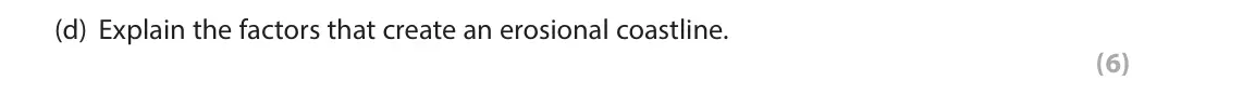 June 2017 AS Paper 1, question 5(d): Explain the factors that create an erosional coastline. (6) SECTION C The following resources relate to Questions 5–7. N St Alban’s Head Prevailing wind directi