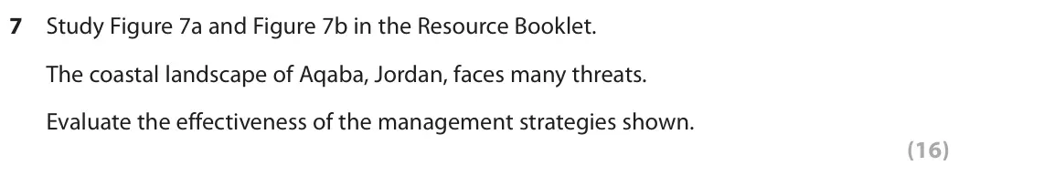 June 2019 AS Paper 1, question 7: Study Figure 7a and Figure 7b in the Resource Booklet. The coastal landscape of Aqaba, Jordan, faces many threats. Evaluate the effectiveness of the management 