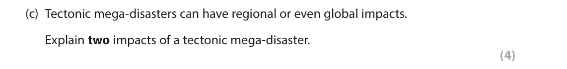 June 2023 AS Paper 1, question 1(c): Tectonic mega-disasters can have regional or even global impacts. Explain two impacts of a tectonic mega-disaster. (4) SECTION A The following resources relate 