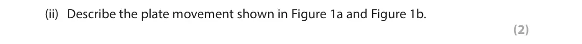 June 2025 AS Paper 1, question 1(a)(ii): Describe the plate movement shown in Figure 1a and Figure 1b. (2) SECTION A The following resource relates to Question 1. 30°E 60°E 90°E INDIA Indo-Eurasian Pla