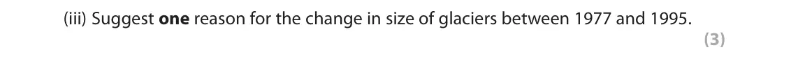 October 2020 AS Paper 1, question 2(b)(iii): Suggest one reason for the change in size of glaciers between 1977 and 1995. (3) SECTION B The following resources relate to Questions 2–4. Degrees of freedom 0
