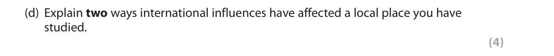 June 2019 AS Paper 2, question 2(d): Explain two ways international influences have affected a local place you have studied. (4) SECTION B The following resources relate to Question 2. % Voted % Di