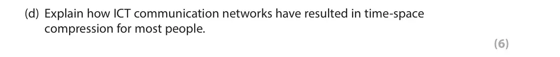 June 2022 AS Paper 2, question 1(d): Explain how ICT communication networks have resulted in time-space compression for most people. (6) SECTION A The following resource relates to Question 1. East