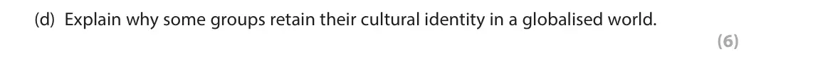 June 2024 AS Paper 2, question 1(d): Explain why some groups retain their cultural identity in a globalised world. (6) SECTION A The following resource relates to Question 1. UK Germany USA India C