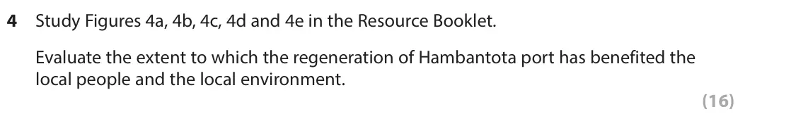 June 2024 AS Paper 2, question 4: Study Figures 4a, 4b, 4c, 4d and 4e in the Resource Booklet. Evaluate the extent to which the regeneration of Hambantota port has benefited the local people and