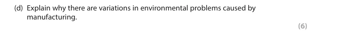 June 2025 AS Paper 2, question 1(d): Explain why there are variations in environmental problems caused by manufacturing. (6)