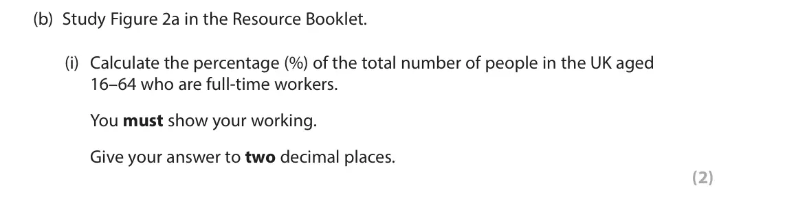 June 2025 AS Paper 2, question 2(b)(i): Calculate the percentage (%) of the total number of people in the UK aged 16–64 who are full-time workers. You must show your working. Give your answer to two d
