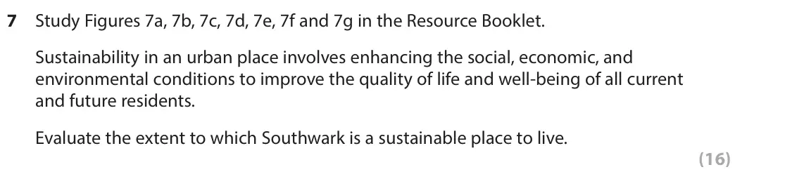 June 2025 AS Paper 2, question 7: Study Figures 7a, 7b, 7c, 7d, 7e, 7f and 7g in the Resource Booklet. Sustainability in an urban place involves enhancing the social, economic, and environmental