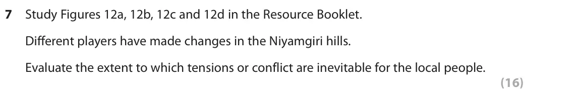 October 2020 AS Paper 2, question 7: Study Figures 12a, 12b, 12c and 12d in the Resource Booklet. Different players have made changes in the Niyamgiri hills. Evaluate the extent to which tensions o