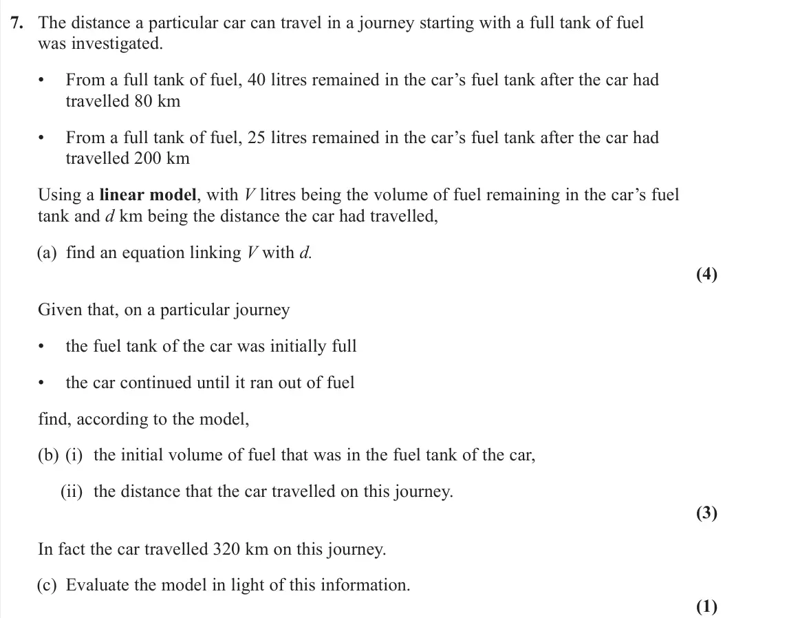 June 2023 AS Pure, question 7: The distance a particular car can travel in a journey starting with a full tank of fuel was investigated. • From a full tank of fuel, 40 litres remained in the 
