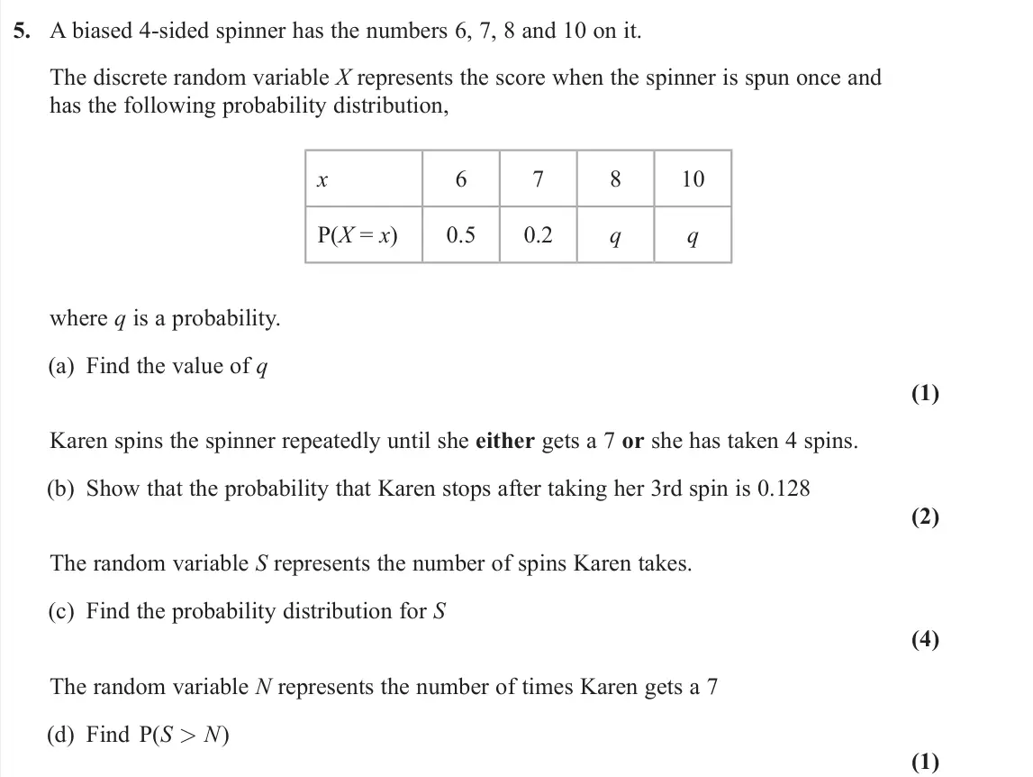 June 2024 AS Statistics, question 5: A biased 4-sided spinner has the numbers 6, 7, 8 and 10 on it. The discrete random variable X represents the score when the spinner is spun once and has the fol