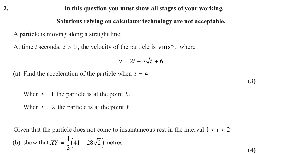 June 2024 AS Mechanics, question 2: In this question you must show all stages of your working. Solutions relying on calculator technology are not acceptable. A particle is moving along a straight