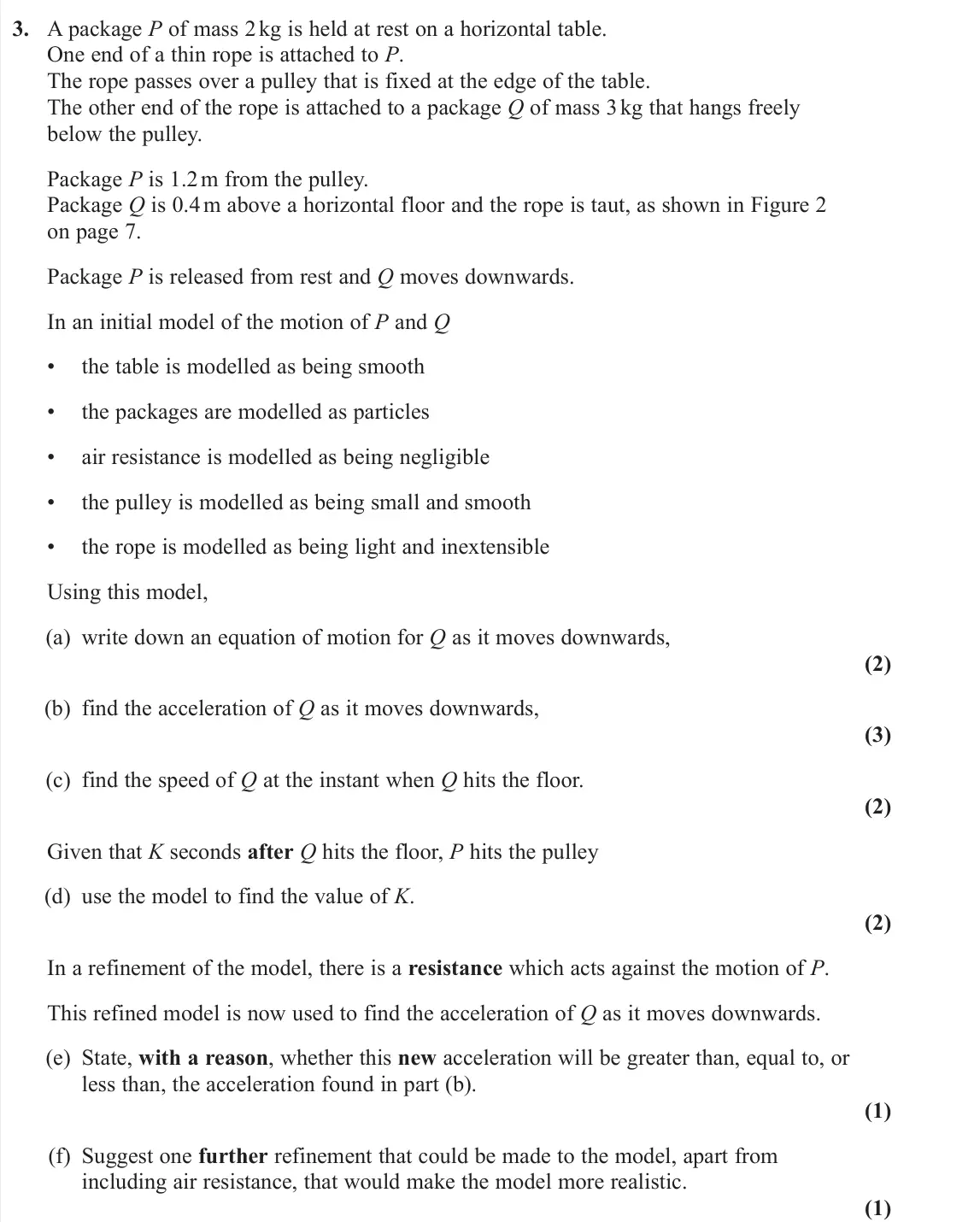 June 2025 AS Mechanics, question 3: A package P of mass 2 kg is held at rest on a horizontal table. One end of a thin rope is attached to P. The rope passes over a pulley that is fixed at the edge