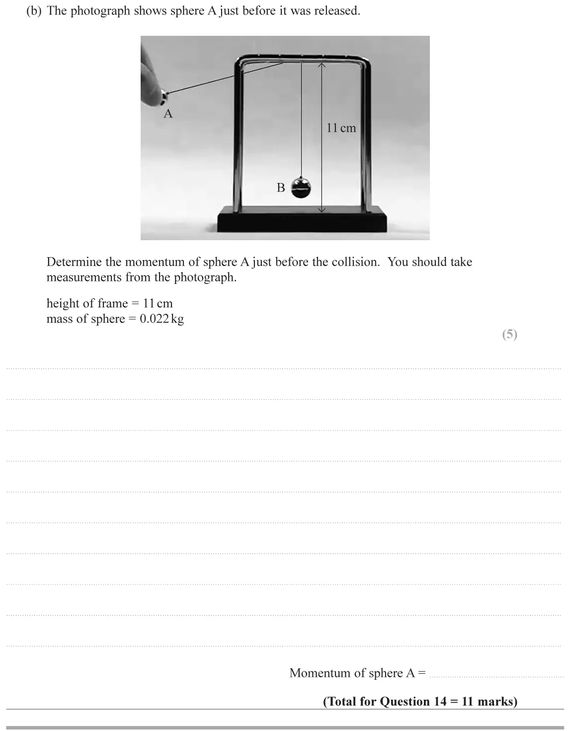June 2019 AS Paper 1, question 14(b): The photograph shows sphere A just before it was released. A 11 cm B Determine the momentum of sphere A just before the collision. You should take measurements