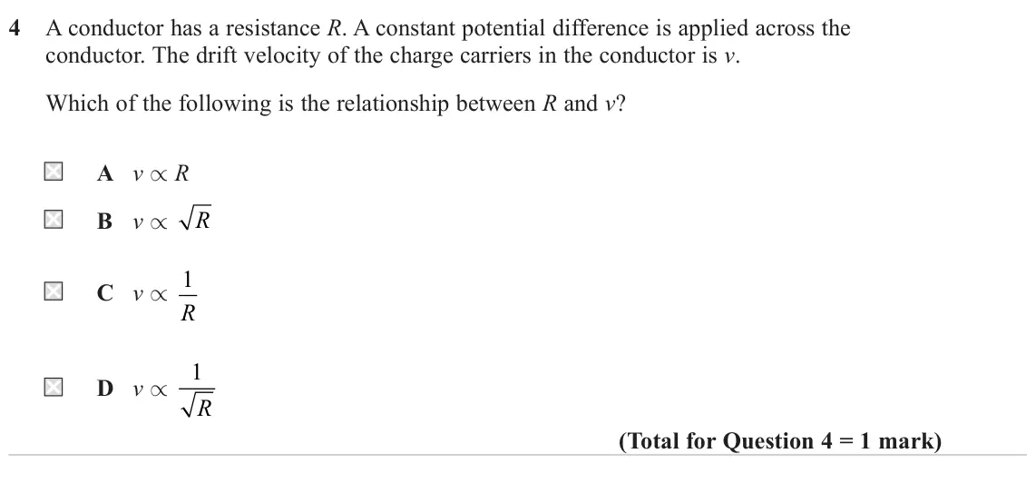 June 2022 AS Paper 1, question 4: A conductor has a resistance R. A constant potential difference is applied across the conductor. The drift velocity of the charge carriers in the conductor is v