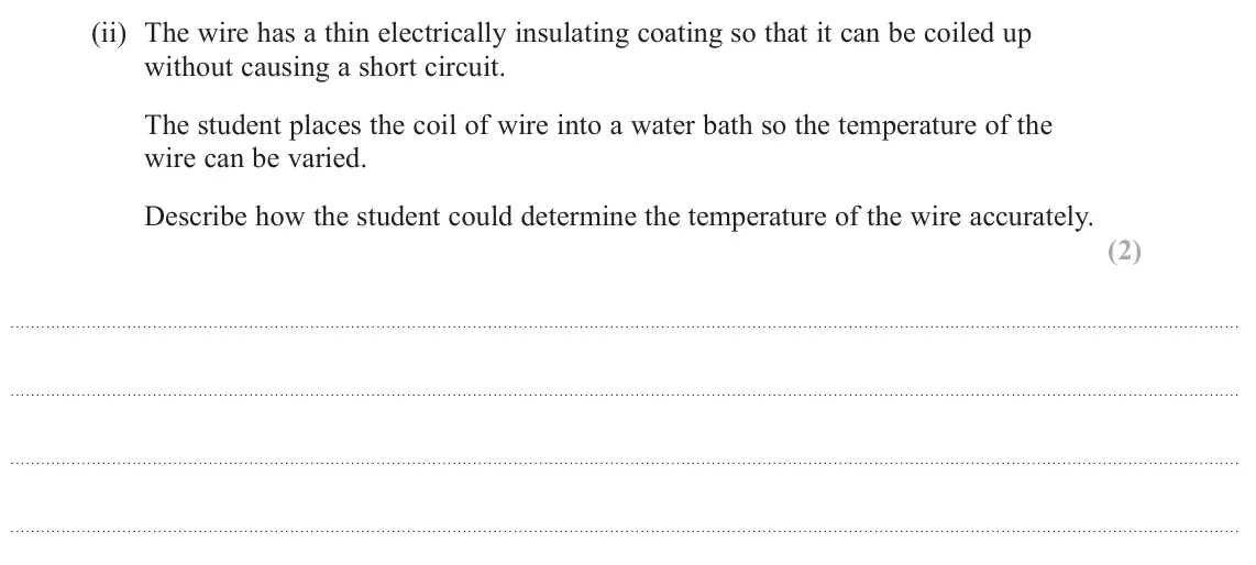 June 2023 AS Paper 1, question 11(a)(ii): The wire has a thin electrically insulating coating so that it can be coiled up without causing a short circuit. The student places the coil of wire into a wate