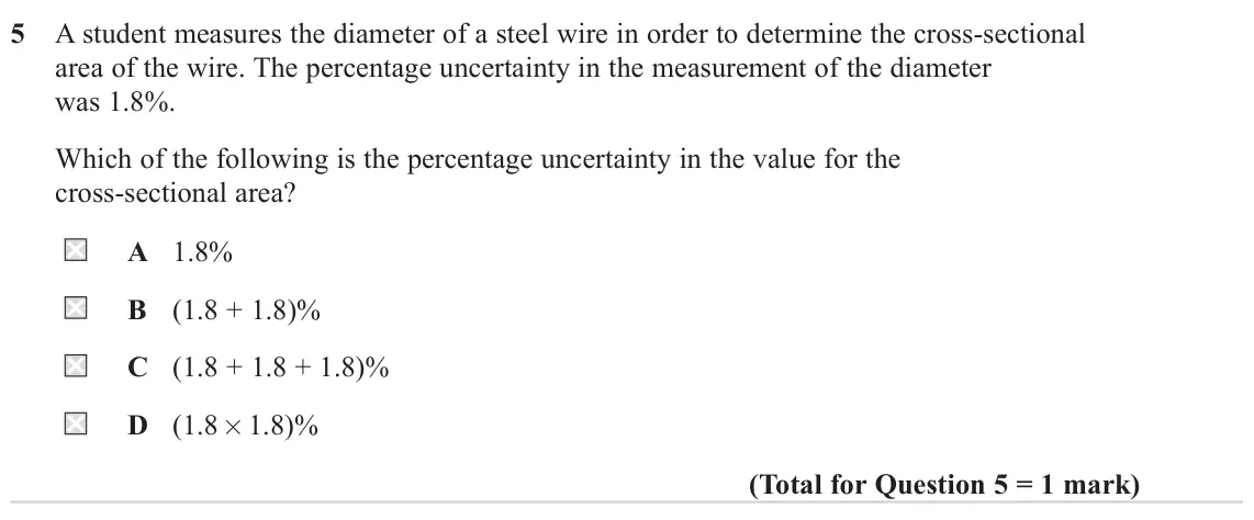 June 2022 AS Paper 2, question 5: A student measures the diameter of a steel wire in order to determine the cross‑sectional area of the wire. The percentage uncertainty in the measurement of the