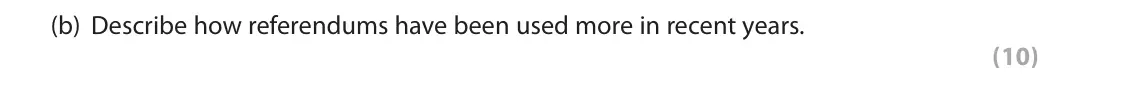 June 2019 AS Paper 1, question 1(b): Describe how referendums have been used more in recent years. (10)