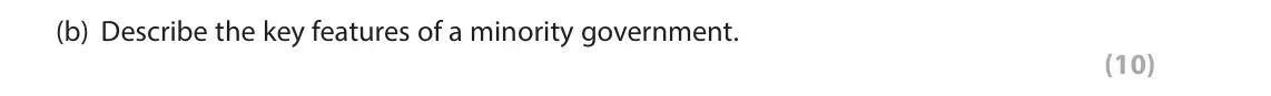 June 2022 AS Paper 1, question 1(b): Describe the key features of a minority government. (10)