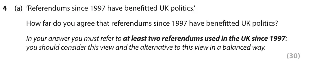 June 2023 AS Paper 1, question 4(a): ‘Referendums since 1997 have benefitted UK politics.’ How far do you agree that referendums since 1997 have benefitted UK politics? In your answer you must refe