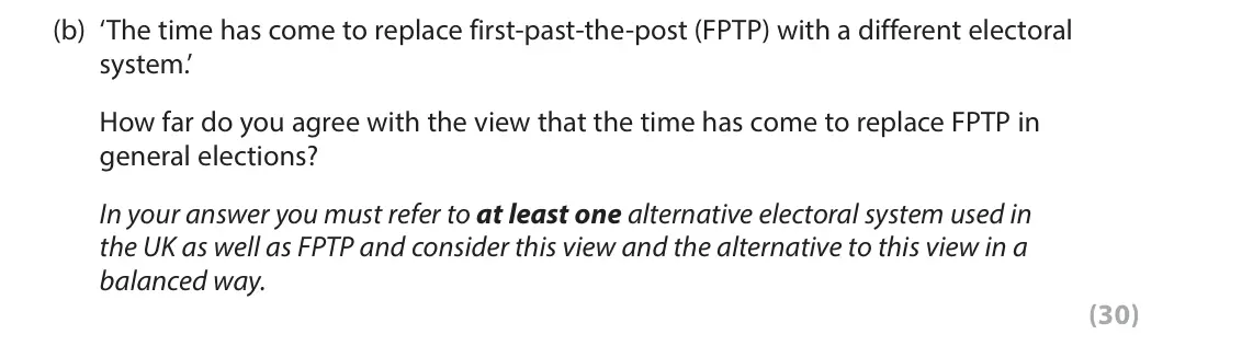 June 2024 AS Paper 1, question 4(b): ‘The time has come to replace first-past-the-post (FPTP) with a different electoral system.’ How far do you agree with the view that the time has come to replac