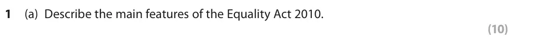 October 2020 AS Paper 1, question 1(a): Describe the main features of the Equality Act 2010. (10)