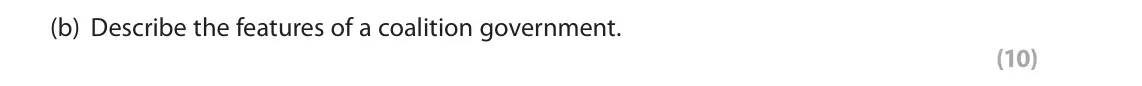 October 2020 AS Paper 1, question 1(b): Describe the features of a coalition government. (10)