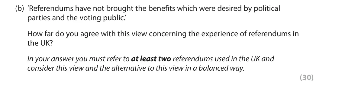 October 2020 AS Paper 1, question 4(b): ‘Referendums have not brought the benefits which were desired by political parties and the voting public.’ How far do you agree with this view concerning the ex
