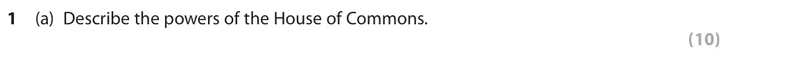 June 2019 AS Paper 2, question 1(a): Describe the powers of the House of Commons. (10)