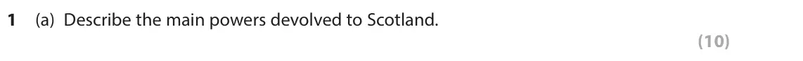 June 2022 AS Paper 2, question 1(a): Describe the main powers devolved to Scotland. (10)