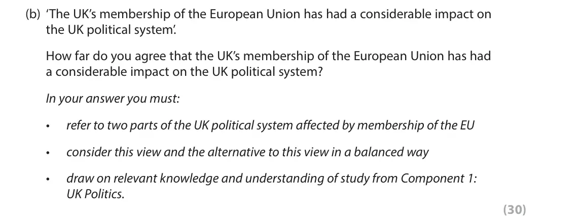 June 2022 AS Paper 2, question 4(b): ‘The UK’s membership of the European Union has had a considerable impact on the UK political system’. How far do you agree that the UK’s membership of the Europ