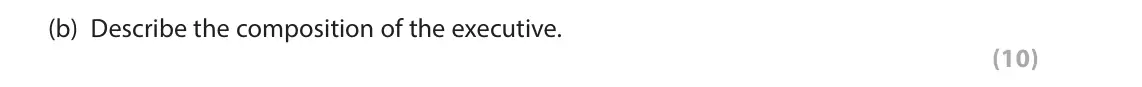 June 2023 AS Paper 2, question 1(b): Describe the composition of the executive. (10)
