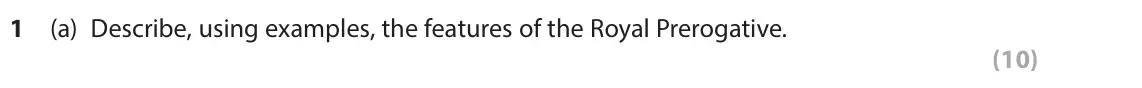 June 2025 AS Paper 2, question 1(a): Describe, using examples, the features of the Royal Prerogative. (10)