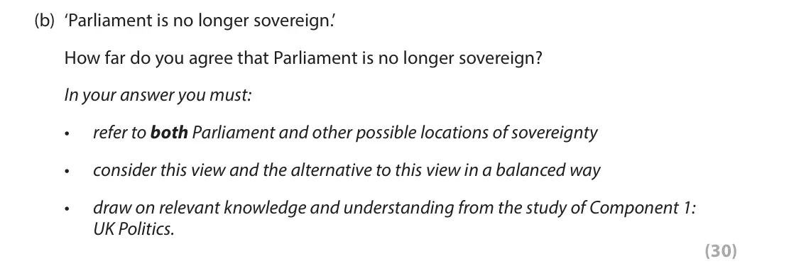 June 2025 AS Paper 2, question 4(b): ‘Parliament is no longer sovereign.’ How far do you agree that Parliament is no longer sovereign? In your answer you must: refer to both Parliament and other po