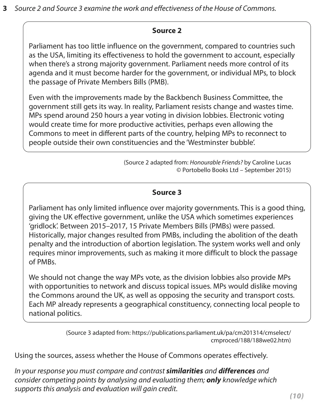 October 2020 AS Paper 2, question 3: Source 2 and Source 3 examine the work and effectiveness of the House of Commons. Source 2 Parliament has too little influence on the government, compared to co