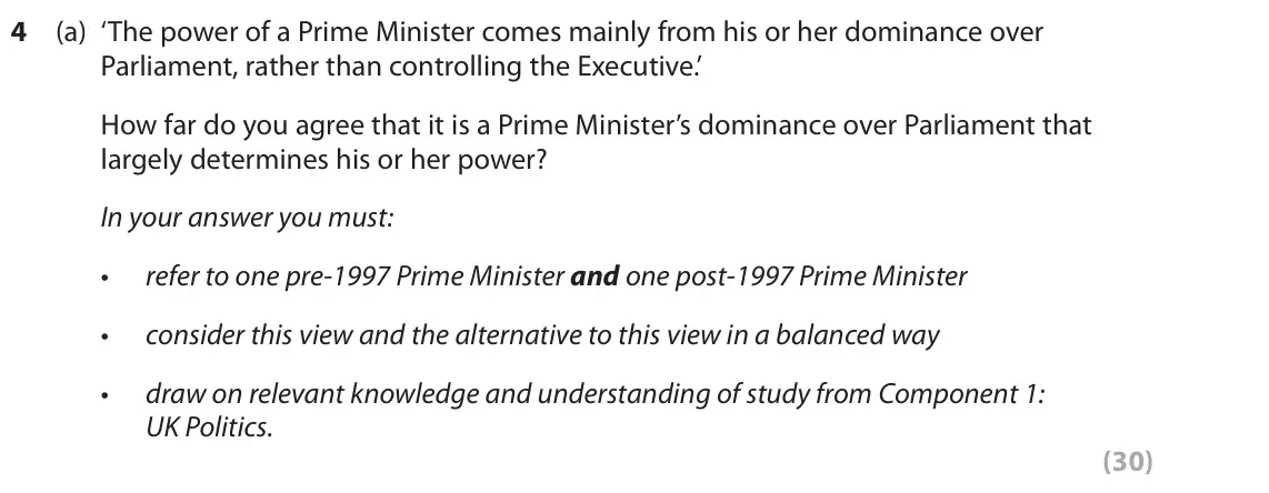 October 2020 AS Paper 2, question 4(a): ‘The power of a Prime Minister comes mainly from his or her dominance over Parliament, rather than controlling the Executive.’ How far do you agree that it is a